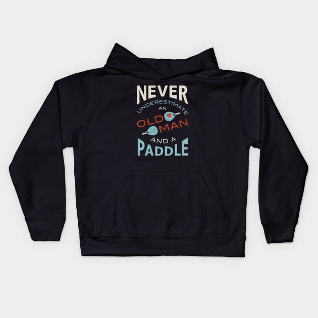 Never Underestimate and Old Man and a Paddle Kids Hoodie by whyitsme